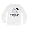 im here for the boos (2) Long Sleeve Shirts
