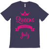 queens are born in july T-Shirt