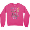 We Are Made of Star Stuff Crewneck Sweatshirt