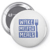 wake me for meals Pin-back button