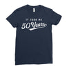 It Took Me 50 Years To Look This Good Ladies Fitted T-Shirt