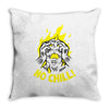 no chill! Throw Pillow