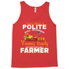 I Was Once A Polite Well Mannered Young Lady And The I Became A Farmer Tank Top