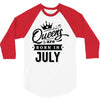 Queens Are Born In July 3/4 Sleeve Shirt