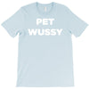 pet wussy T-Shirt