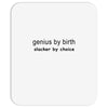 genius by birth slacker by choice Mousepad