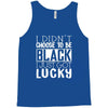 i didn't choose to be black Tank Top