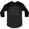 coffee is necessary 3/4 Sleeve Shirt