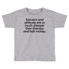 sarcasm and attitude Toddler T-shirt