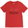 Baby Why You Bullshittin V-Neck Tee