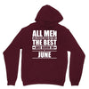 all men are created equal but only the best are born in june Unisex Hoodie