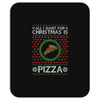 All I Want For Christmas Is Pizza Ugly Christmas For Dark Mousepad