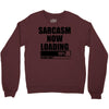 sarcasm now loading (2) Crewneck Sweatshirt
