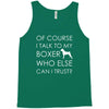 i talk to my boxer! Tank Top