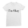i'm okay Ladies Fitted T-Shirt