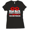 dear math. i&rsquo;m not a therapist Ladies Fitted T-Shirt