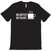 no coffee no talkie T-Shirt