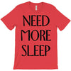 need more sleep T-Shirt