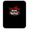 less whine more wine Mousepad