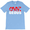 goes geous T-Shirt