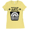 watch me lift watch me weigh weigh Ladies Fitted T-Shirt