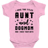 i have two titles aunt and dogmom and i rock them both Baby Bodysuit