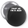 trust me i'm a jedi   funny printed mens Pin-back button
