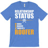 relationship status taken by a roofer T-Shirt