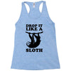 drop like a sloth Racerback Tank