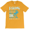 fishing isn't for everyone T-Shirt