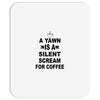 a yawn is a silent scream for coffeee Mousepad