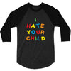 i hate your child 3/4 Sleeve Shirt