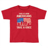 This Is How Americans Take A Knee Toddler T-shirt