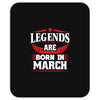 Legends Are Born In March Mousepad