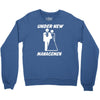 under new management funny Crewneck Sweatshirt