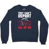 they can't deport all of us Crewneck Sweatshirt