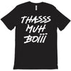 Thasss Muh Boiii T-Shirt