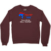 trump 2016 there will be hell toupee Crewneck Sweatshirt