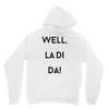 well, la di da Hoodie