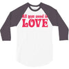 all you need is love 3/4 Sleeve Shirt