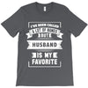 I've Been Called A Lot Of Names But Husband Is My Favorite T-Shirt