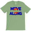 move along got nothing for you T-Shirt