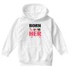 ....Born To Love Her Youth Hoodie