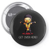 get over here! Pin-back button