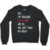 Yes...I'm Pregnant.It's a Girl! And No...You Can't Touch My Belly! Crewneck Sweatshirt