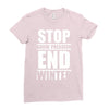 stop snow pression end winter funny Ladies Fitted T-Shirt