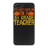 you can't scare me i'm a 1st grade teach iPhone 7 Plus Case
