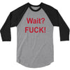 Wait 3/4 Sleeve Shirt