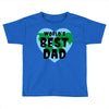World's Best Dad Look Like Toddler T-shirt