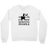im Not Morning People Crewneck Sweatshirt